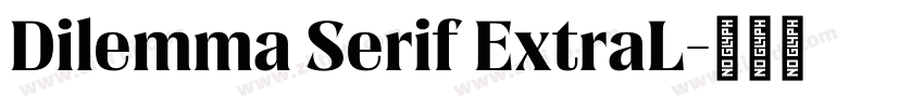 Dilemma Serif ExtraL字体转换 Dilemma Serif ExtraL字体转换
